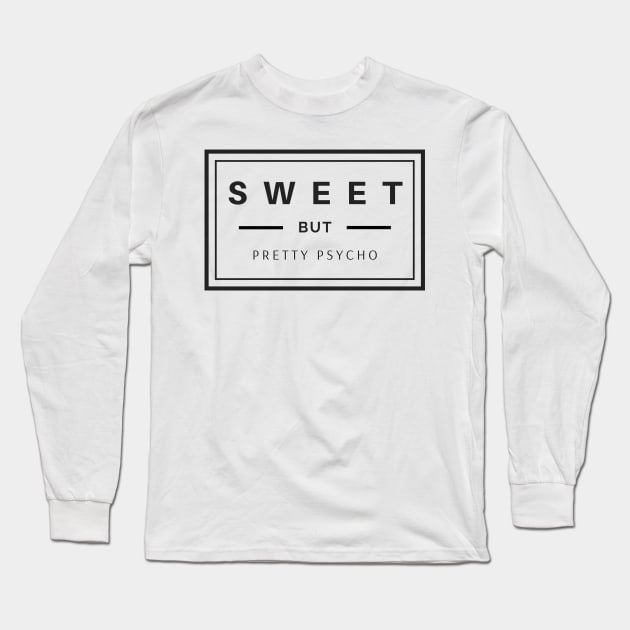 Sweet but pretty psycho boxed black text design Long Sleeve T-Shirt by BlueLightDesign